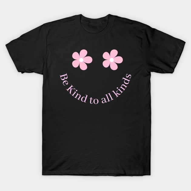 Be Kind to all kinds T-Shirt by Kittoable